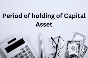 Period of holding of Capital Asset